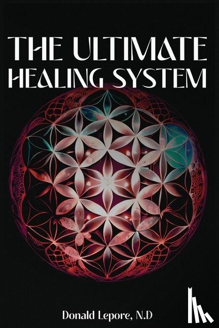 Lepore N. D., Donald - The Ultimate Healing System