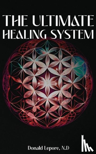 Lepore N. D., Donald - The Ultimate Healing System
