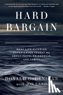 Denihan, Donald G. - Hard Bargain: What Life-Altering Experiences Taught Me About Faith, Friendship, and Family