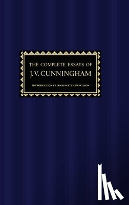 Cunningham, J. V. - The Complete Essays of J. V. Cunningham