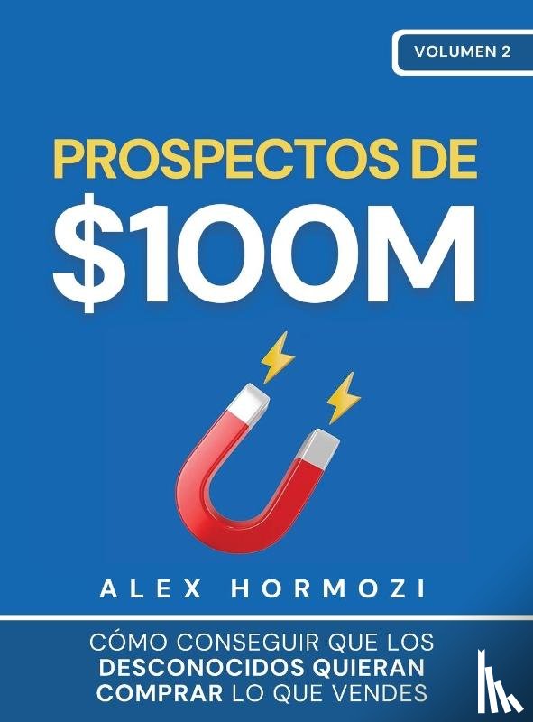Hormozi, Alex - Prospectos de $100M