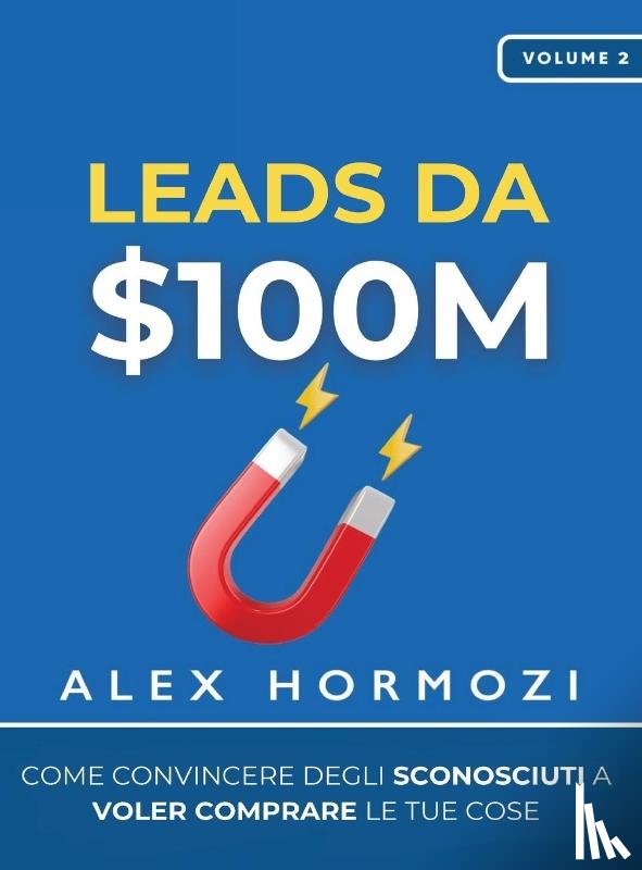 Hormozi, Alex - Leads da $100M
