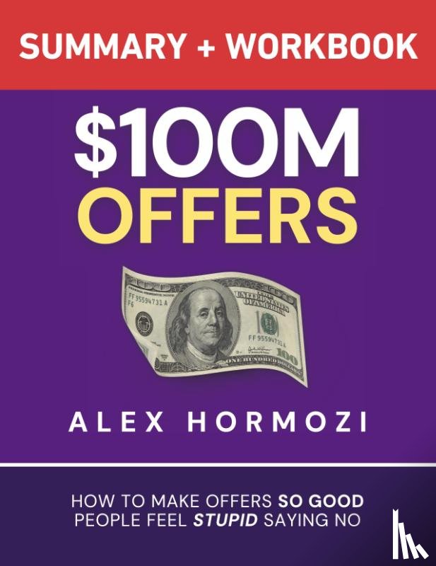 Hormozi, Alex - $100M Offers Summary and Workbook
