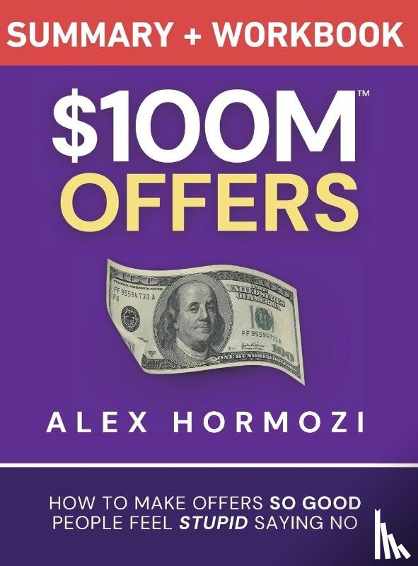 Hormozi, Alex - $100M Offers Summary and Workbook
