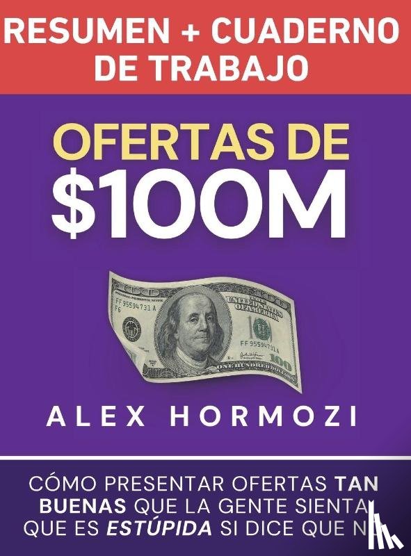 Hormozi, Alex - Ofertas de $100M Resumen y Cuaderno de trabajo