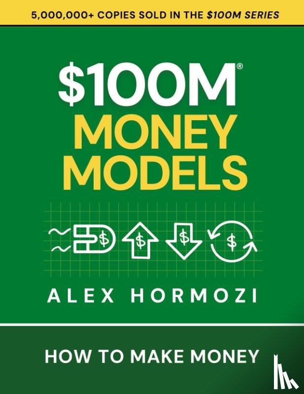 Hormozi, Alex - $100M Money Models