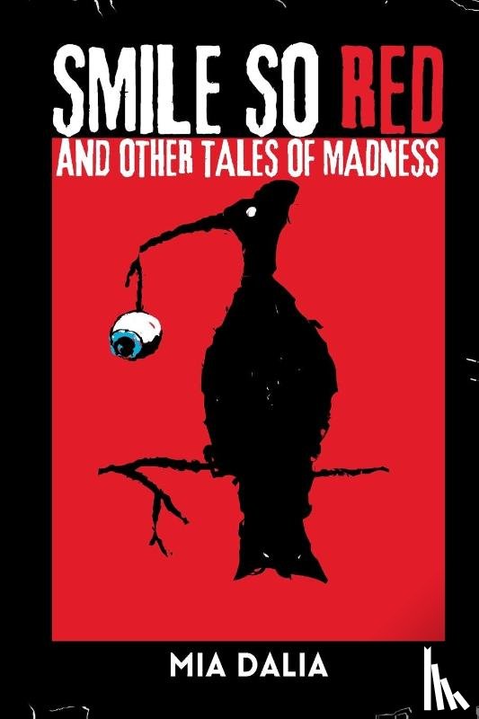Dalia, Mia - Smile So Red and Other Tales of Madness
