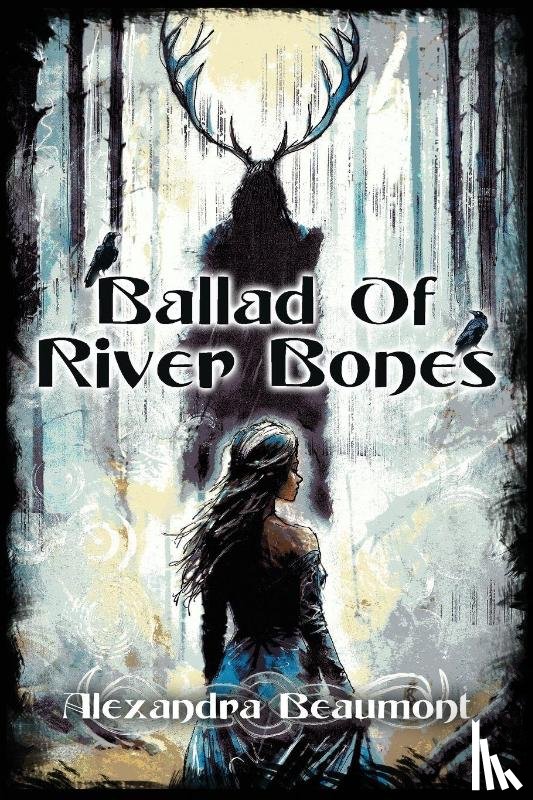 Beaumont, Alexandra - Ballad of River Bones