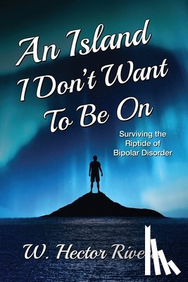 Rivera, W. Hector - An Island I Don't Want to Be On