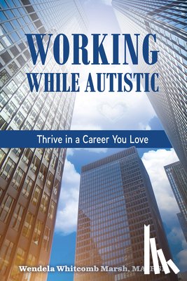 Marsh, Wendela Whitcomb - Working While Autistic