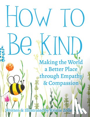 Zoller, Kristie - How to Be Kind