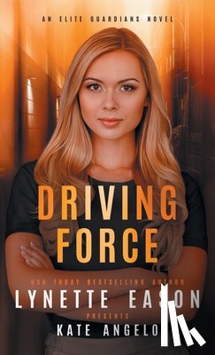 Eason, Lynette - Driving Force: An Elite Guardians Novel