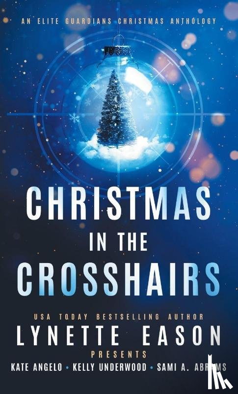 Eason, Lynette, Angelo, Kate, Abrams, Sami A. - Christmas in the Crosshairs