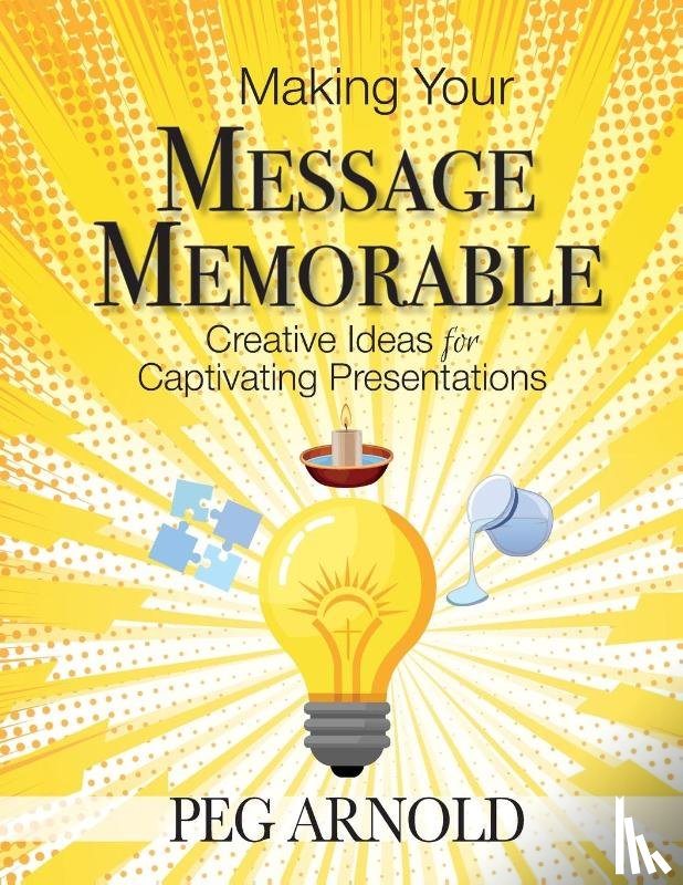 Arnold, Peg - Arnold, P: Making Your Message Memorable