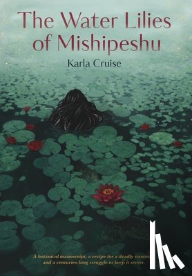 Cruise, Karla - The Water Lilies of Mishipeshu