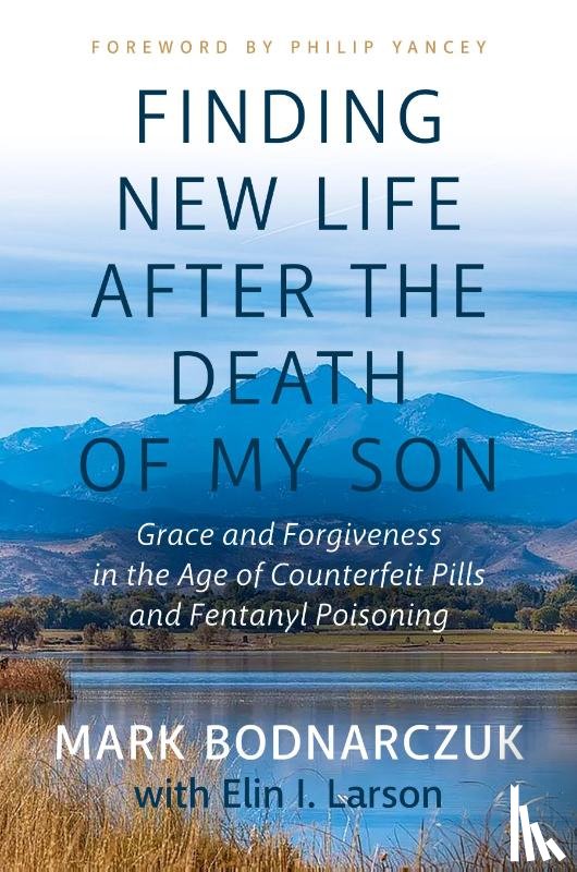 Bodnarczuk, Mark - Finding New Life After the Death of My Son