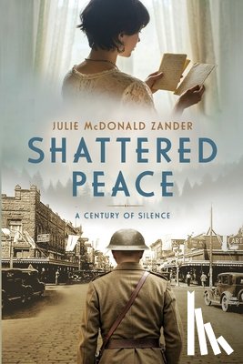 McDonald Zander, Julie - Shattered Peace: A Century of Silence