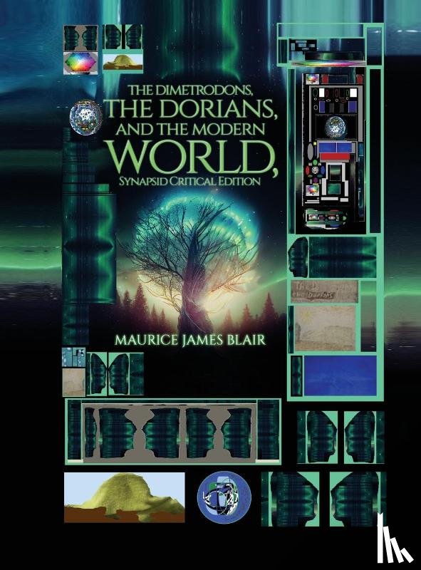 Blair, Maurice James - The Dimetrodons, the Dorians, and the Modern World, Synapsid Critical Edition