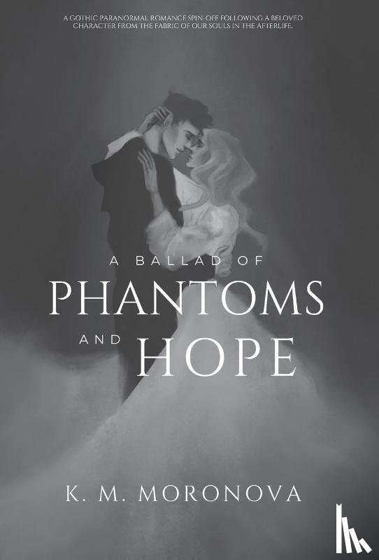 Moronova, K M - A Ballad of Phantoms and Hope