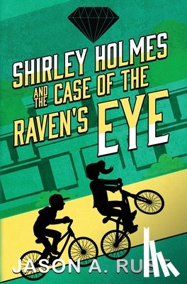 Rust, Jason A. - Shirley Holmes and the Case of the Raven's Eye