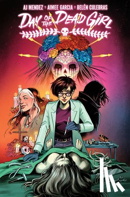 Mendez, A.J., Garcia, Aimee - Day of the Dead Girl, Volume 1