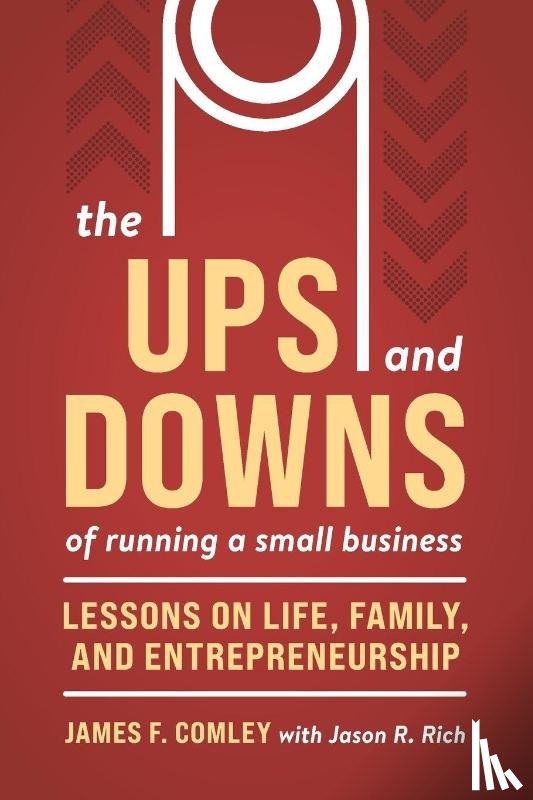 Comley, James F - Ups and Downs of Owning and Running a Small Business