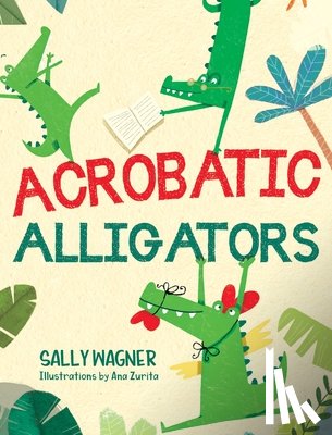 Wagner, Sally - Acrobatic Alligators