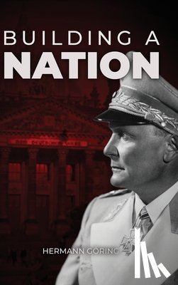 Göring, Hermann - Building a Nation