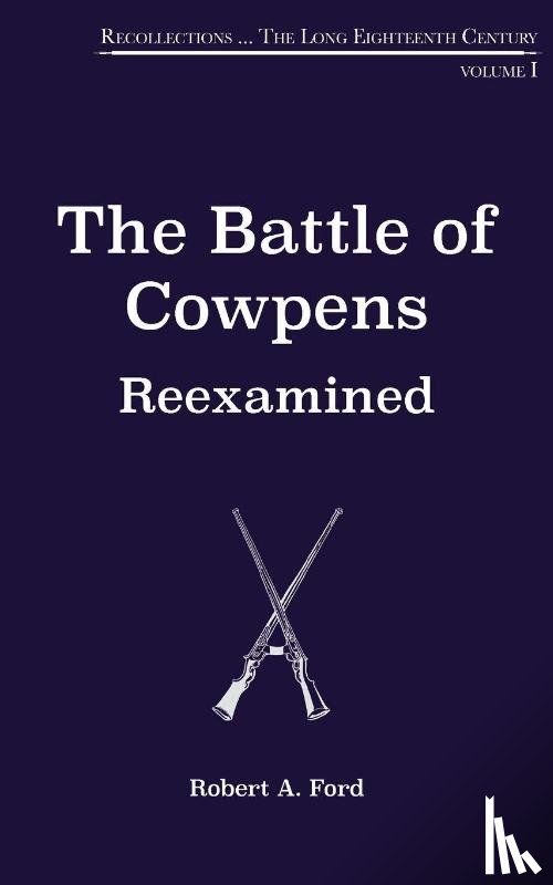 Ford, Robert A. - The Battle of Cowpens, Reexamined