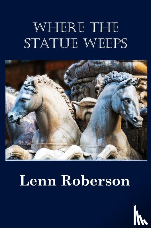 Roberson, Lenn - Where the Statue Weeps