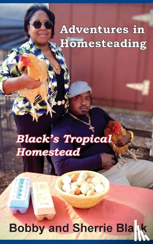 Black, Sherrie, Black, Bobby - Adventures in Homesteading