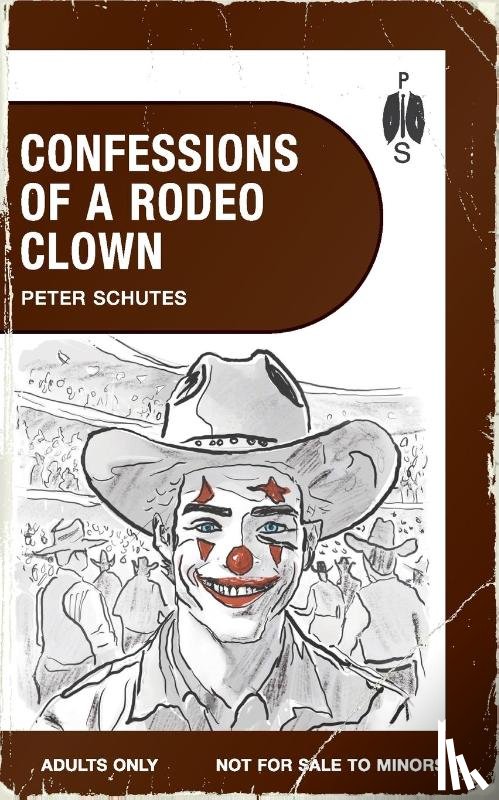 Schutes, Peter - Confessions of a Rodeo Clown