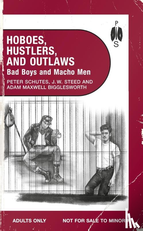Steed, J. W., Schutes, Peter, Bigglesworth, Adam Maxwell - Hoboes, Hustlers, and Outlaws - Bad Boys and Macho Men