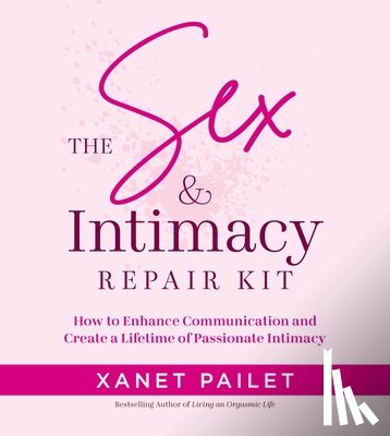 Pailet, Xanet - The Sex & Intimacy Repair Kit