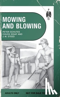 Schutes, Peter - Mowing and Blowing: Gay Sex in the Garden