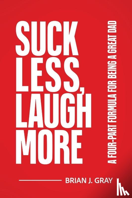 Gray, Brian - Suck Less, Laugh More