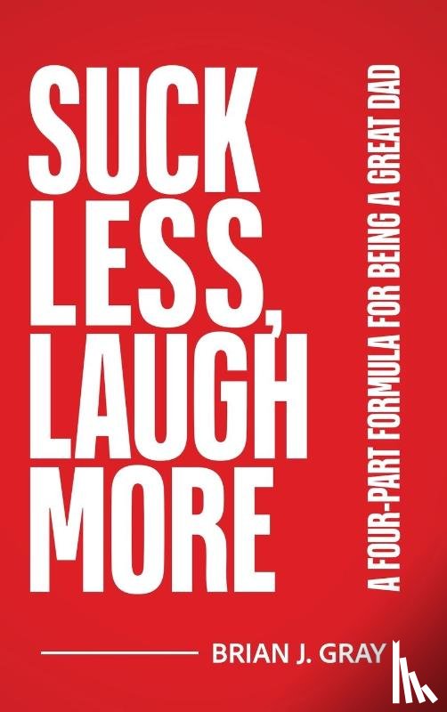 Gray, Brian - Suck Less, Laugh More