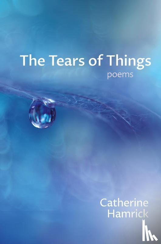 Hamrick, Catherine - The Tears of Things