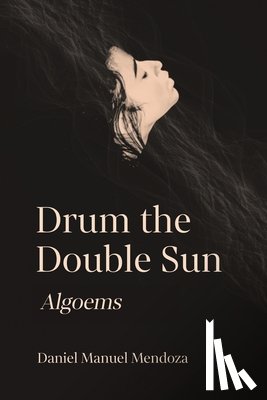 Mendoza, Daniel Manuel - Drum the Double Sun
