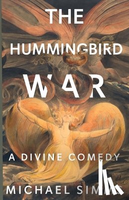SIMMs, Michael - The Hummingbird War: A Divine Comedy