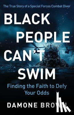 Brown, Damone - Black People Can't Swim: Finding the Faith to Defy Your Odds