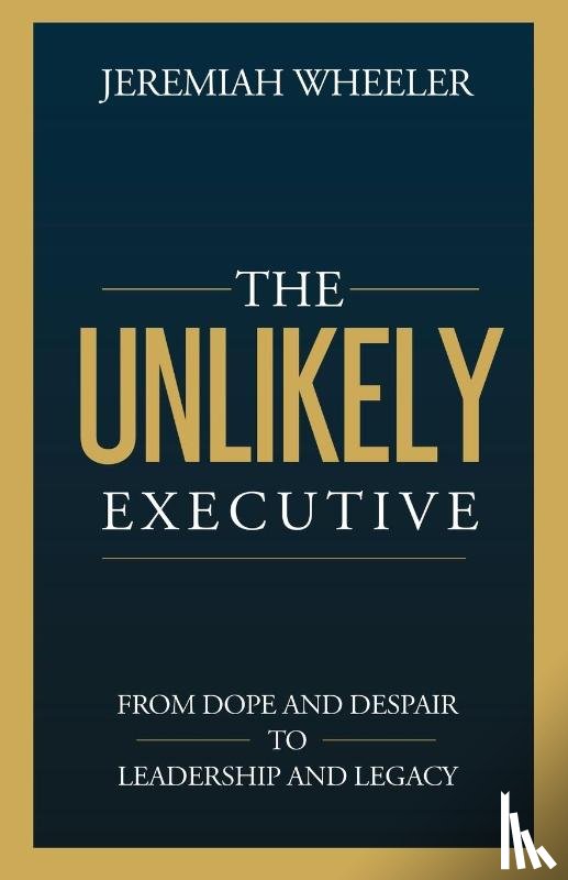 Wheeler, Jeremiah - The Unlikely Executive
