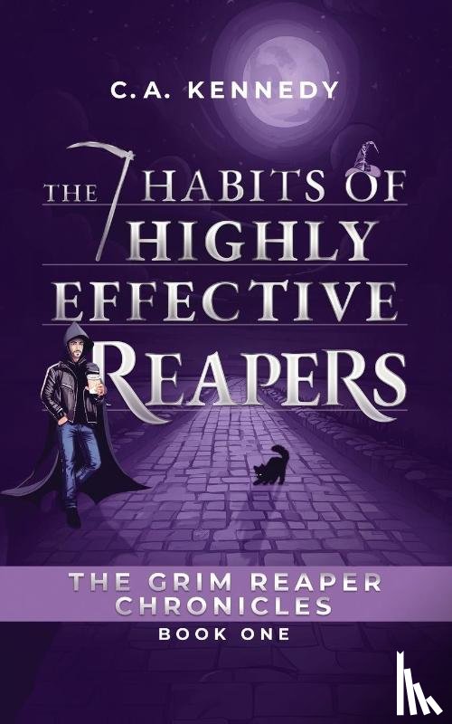 Kennedy, C. A. - The 7 Habits of Highly Effective Reapers
