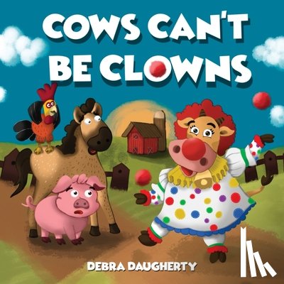 Daugherty, Debra - Cows Can't Be Clowns