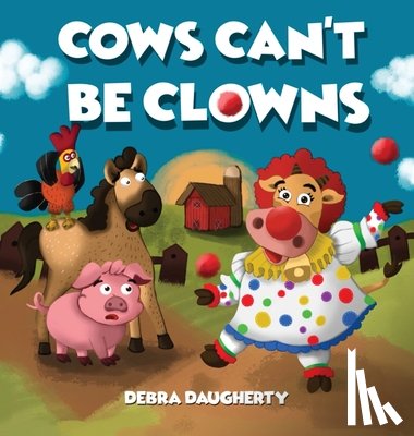 Daugherty, Debra - Cows Can't Be Clowns