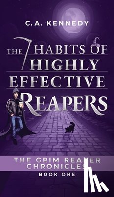 Kennedy, C. A. - The 7 Habits of Highly Effective Reapers