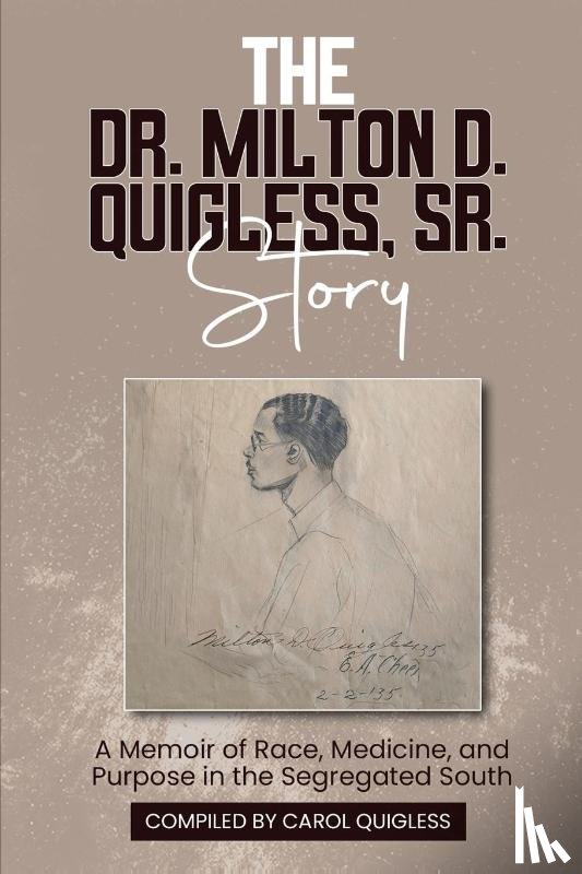 Quigless, Carol - The Dr. Milton D. Quigless, Sr. Story