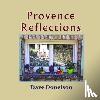Donelson, Dave - Provence Reflections