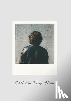 Hollingsworth, Jonathan - Call Me Timothee: The Timothee Chalamet Look-Alike Competition