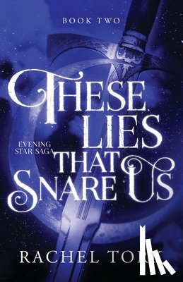 T, Rachel - These Lies That Snare Us